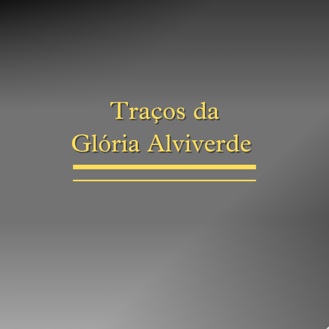 Traços da Glória Alviverde